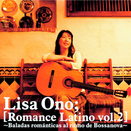 Romance Latino Vol. 2 -Baladas romanticas al ritmo de Bossanova- 浪漫嘉年華 2