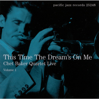 This Time The Dreams On Me: Chet Baker Quartet Live, Vol. 1