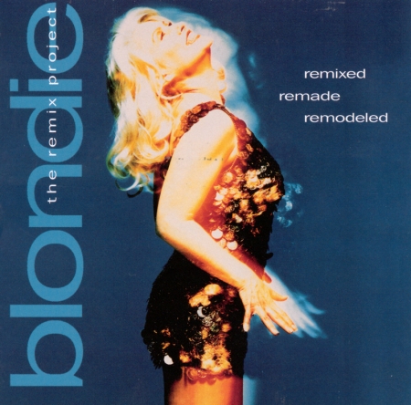 Remixed Remade Remodeled - The Blondie Remix Project