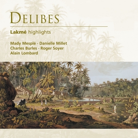 Lakmé (highlights): Tu m'as donné le plus doux rêve (Lakmé, Gerald, Nilakantha)