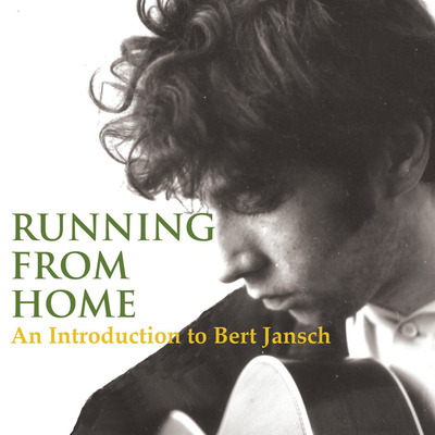 Running From Home - An Introduction to Bert Jansch