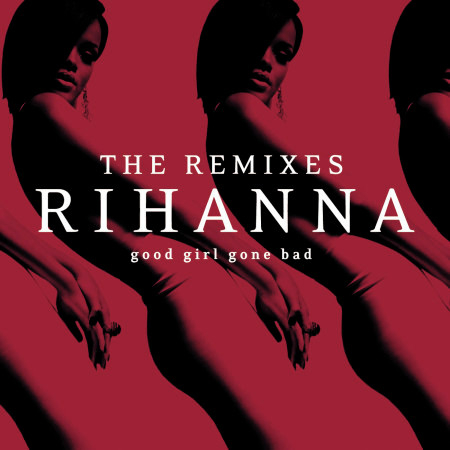 Good Girl Gone Bad: The Remixes 專輯封面