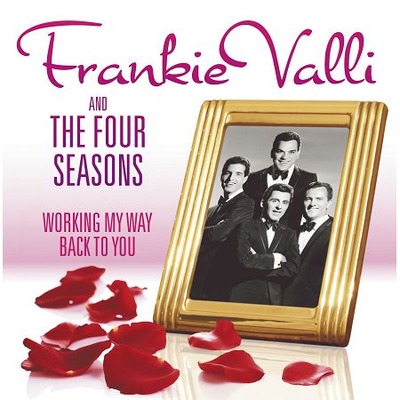Working My Way Back to You - The Frankie Valli & The Four Seasons Collection