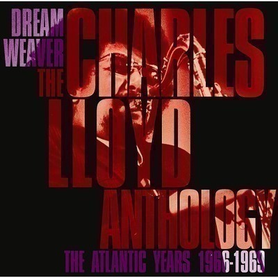 Dreamweaver - The Charles Lloyd Anthology: The Atlantic Years 1966-1969