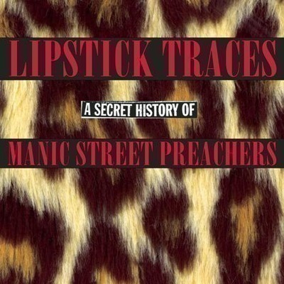 Lipstick Traces (A Secret History of Manic Street Preachers - Limited Edition)