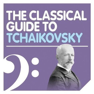 The Classical Guide to Tchaikovsky