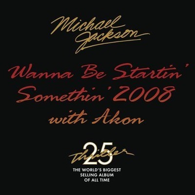 Wanna Be Startin' Somethin' 2008 [with Akon]