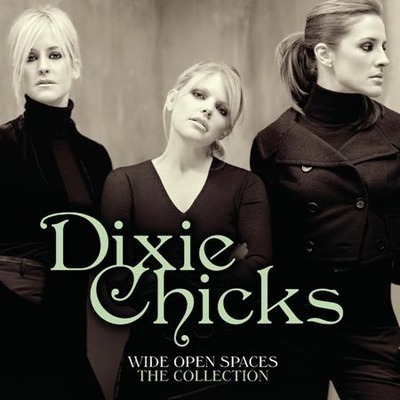 Wide Open Spaces - The Dixie Chicks Collections