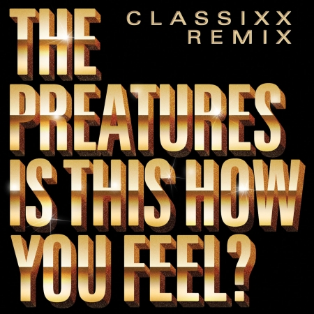 Is This How You Feel? [Classixx Remix]