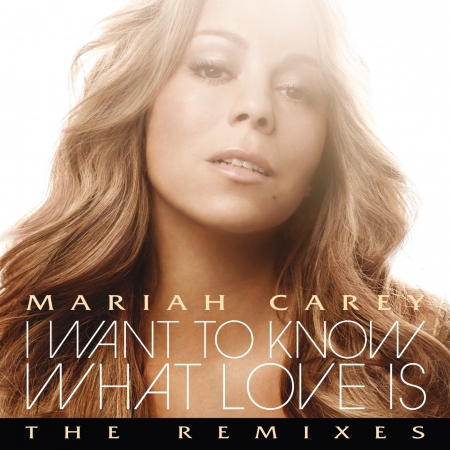I Want To Know What Love Is (The Remixes)