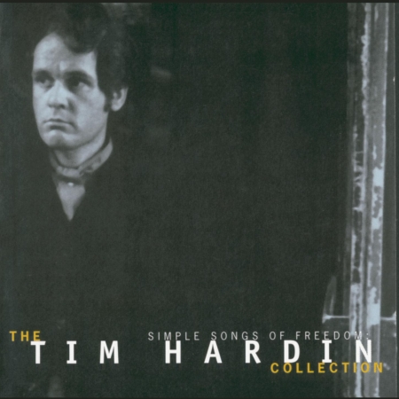 Simple Songs Of Freedom:  The Tim Hardin Collection