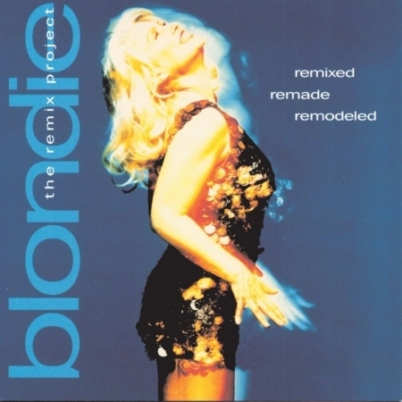 Remixed Remade Remodeled: The Blondie Remix Project