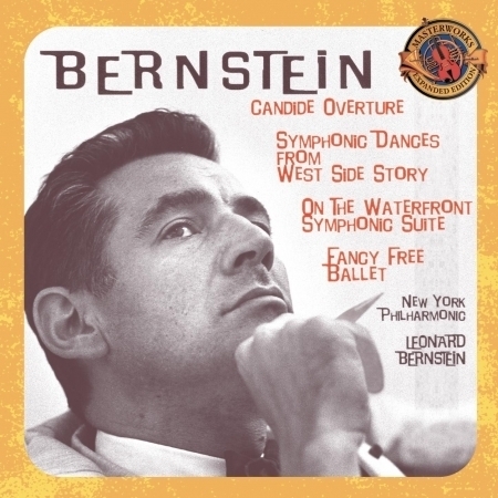 Bernstein: Candide Overture; Symphonic Dances from West Side Story; Symphonic Suite from the Film On The Waterfront; Fancy Free Ballet [Expanded Edition]
