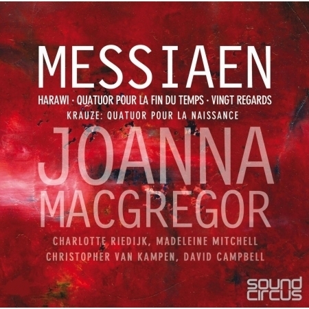 Messiaen : Vingt Regards, Harawi & Quatuor pour la Fin du Temps