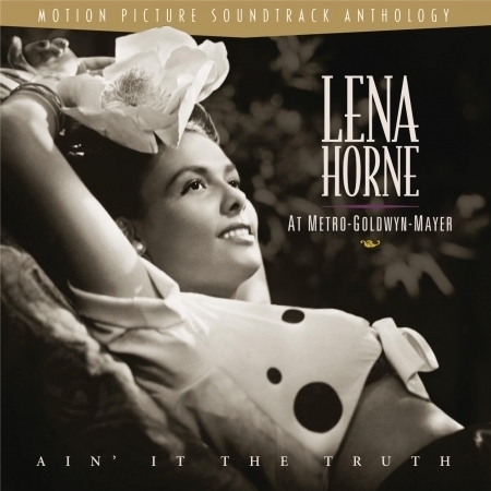 Lena Horne at M-G-M : Ain' It The Truth