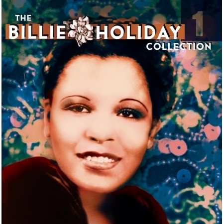 The Billie Holiday Collection Volume 1