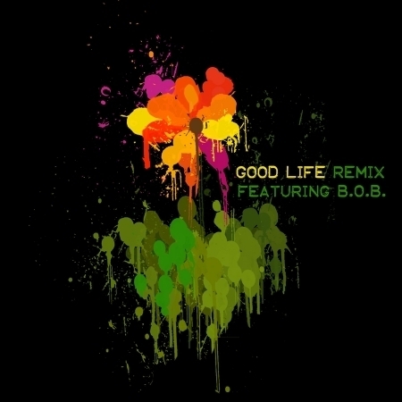 Good Life (Remix Feat. B.O.B.)