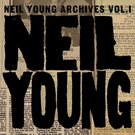 Neil Young Archives Volume I [1963 - 1972]