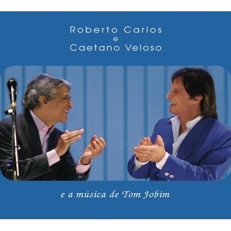 Roberto Carlos e Caetano Veloso e a música de Tom Jobim