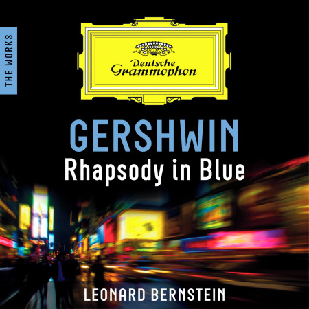 Gershwin: Rhapsody In Blue – The Works