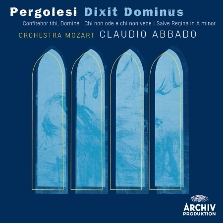 Pergolesi: Dixit Dominus; Confitebor, tibi Domine; Chi non ode e chi non vede; Salve regina in A minor