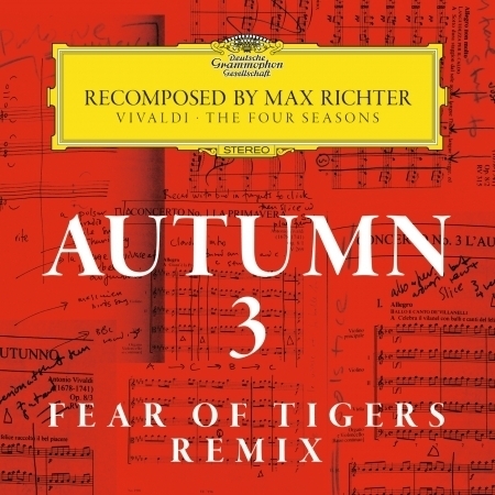 Recomposed By Max Richter: Vivaldi, The Four Seasons: Autumn 3 (Fear Of Tigers Remix - Radio Edit)
