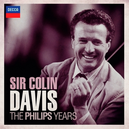 Sir Colin Davis - The Philips Years