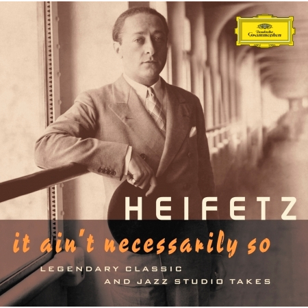 Jascha Heifetz - It Ain't Necessarily So. Legendary classic and jazz studio takes