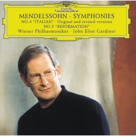 Mendelssohn: Symphonies Nos.4 "Italian" original and revised versions & 5 "Reformation"