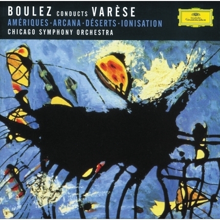 Varèse: Amériques; Arcana; Déserts; Ionisation