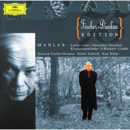 Mahler: Lieder eines fahrenden Gesellen; Kindertotenlieder; 4 Rückert-Lieder