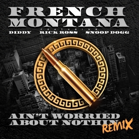 Ain't Worried About Nothin (feat. Diddy, Rick Ross & Snoop Dogg) [Remix]