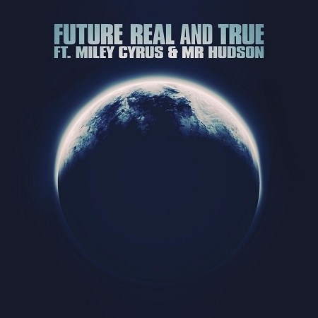 Real and True (feat. Miley Cyrus & Mr Hudson)