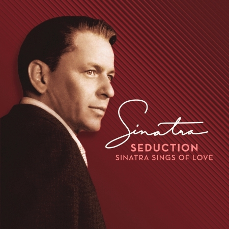 Seduction: Sinatra Sings Of Love (Deluxe Edition Remastered)