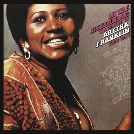 In the Beginning: The World of Aretha Franklin (1960 to 1967)