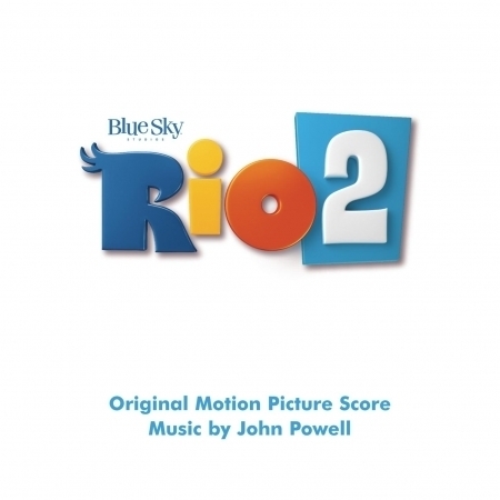 里約大冒險 2 電影原聲帶 Rio 2 (Original Motion Picture Soundtrack)