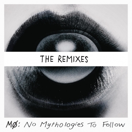 No Mythologies to Follow (The Remixes)