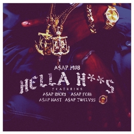 Hella Hoes (feat. A$AP Rocky, A$AP Ferg, A$AP Nast & A$AP Twelvyy) - Explicit