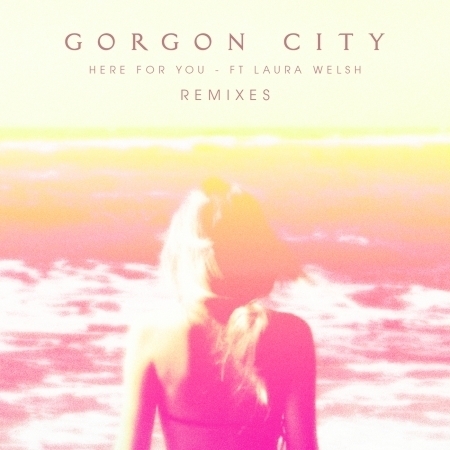 Here For You (feat. Laura Welsh) [Remixes]