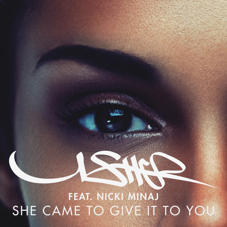 She Came to Give It to You (feat. Nicki Minaj)