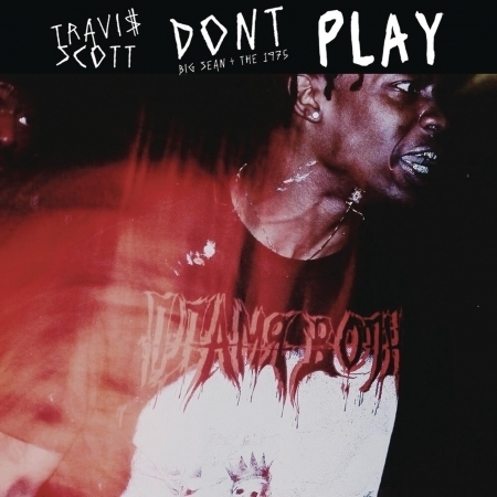 Don't Play (feat. Big Sean & The 1975)