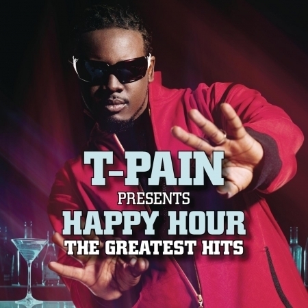 T-Pain Presents Happy Hour: The Greatest Hits (Explicit) 歡樂時光：新歌+精選