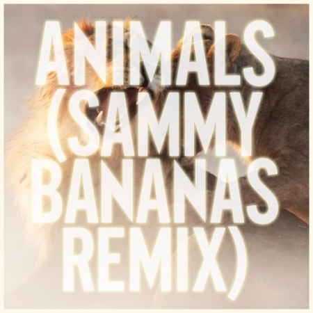 Animals (Sammy Bananas Remix)