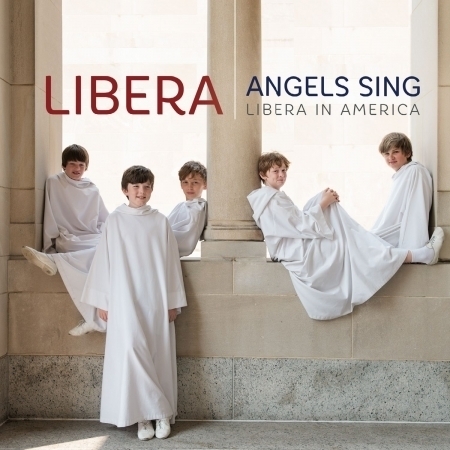 Angels Sing - Libera in America 幸福天籟