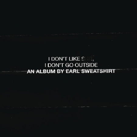 I Don't Like Shit, I Don't Go Outside: An Album by Earl Sweatshirt 我行我素 專輯封面