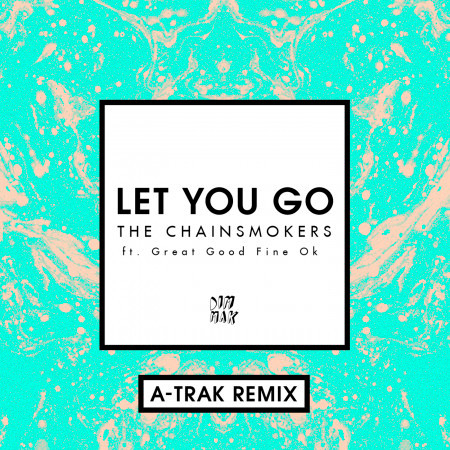 Let You Go (feat. Great Good Fine Ok) [A-Trak Remix] 專輯封面