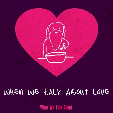 神在創造愛情時，啊不小心倒了＿於是變成現在這樣：男女對唱概念專輯 When We Talk About Love 專輯封面