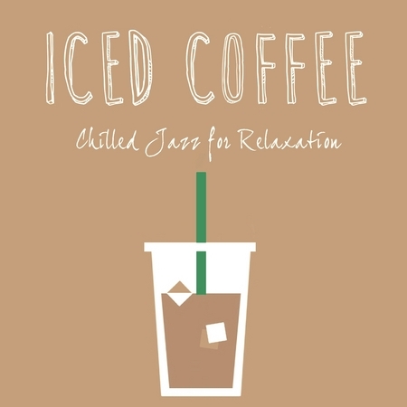 冰咖啡爵士店 : Iced Coffee Chilled Jazz for Relaxation 專輯封面