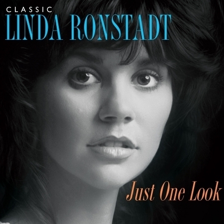 Just One Look: Classic Linda Ronstadt (2015 Remastered Version)