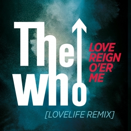 Love Reign O'er Me (Lovelife Remix)